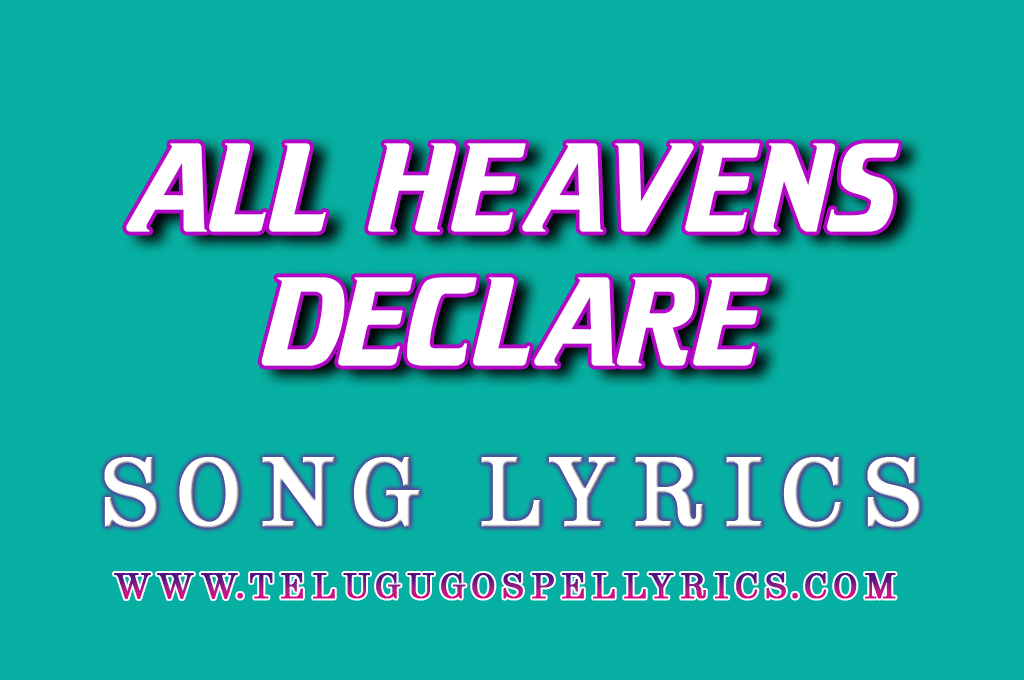 All heavens declare
