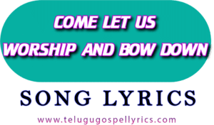 Come, Let Us Worship And Bow Down