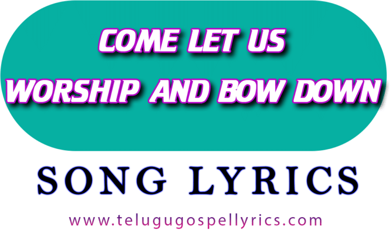 Come, Let Us Worship And Bow Down