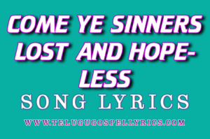 Come Ye Sinners Lost And Hopeless