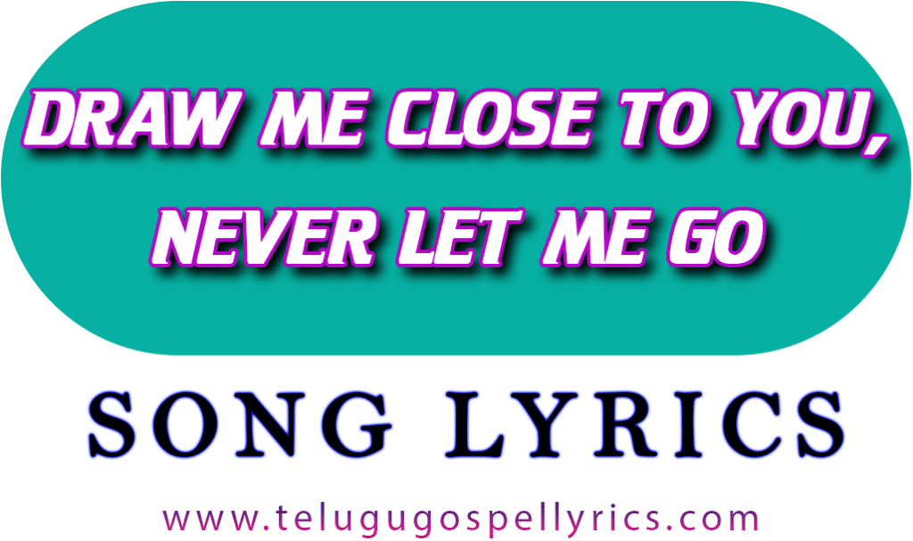 Draw Me Close To You Song Lyrics