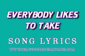 Everybody Likes To Take