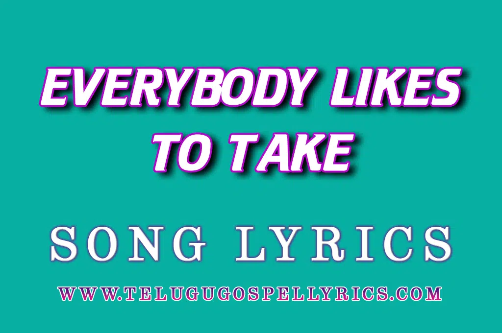 Everybody Likes To Take