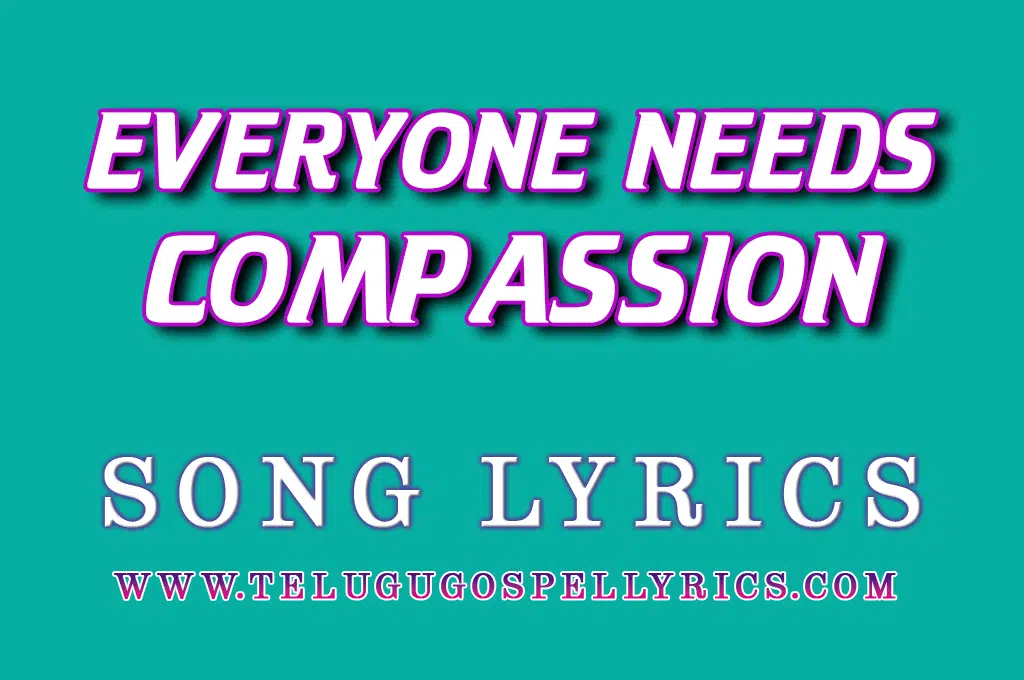 Everyone Needs Compassion