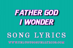 Father God I Wonder
