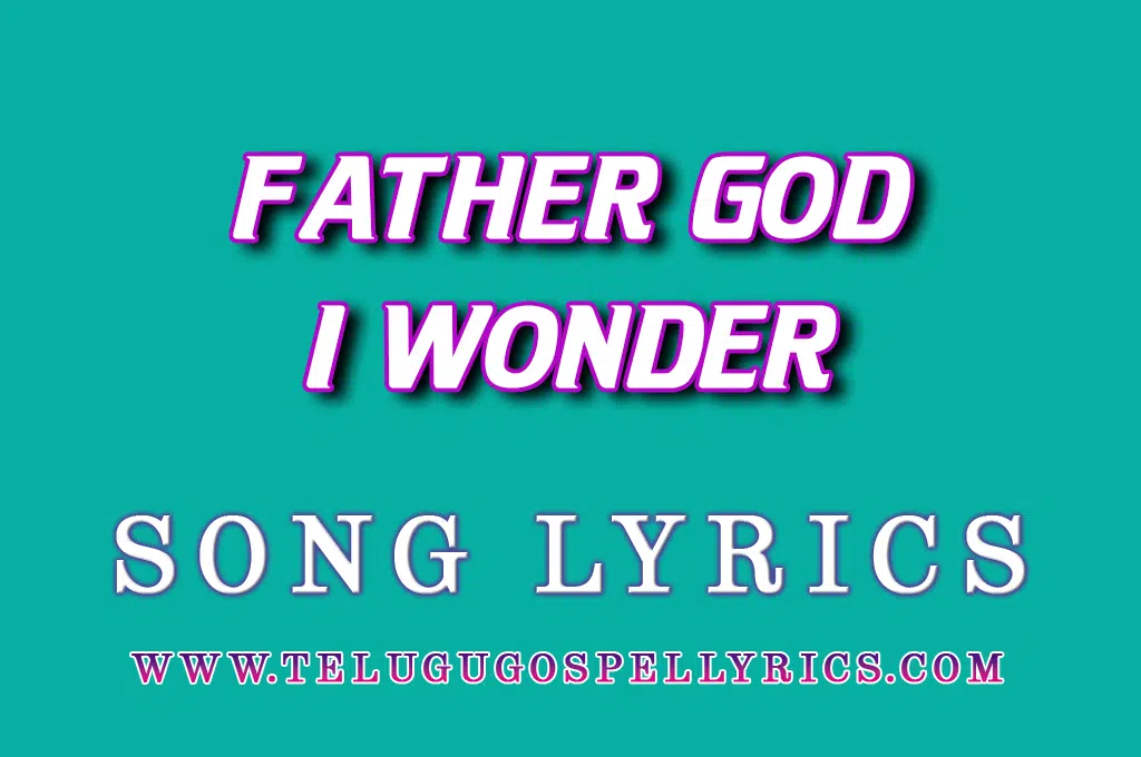 Father God I Wonder