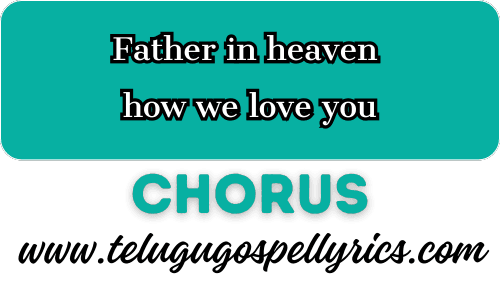 Father in heaven how we love you