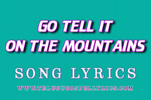 Go Tell It On The Mountain Song Lyrics