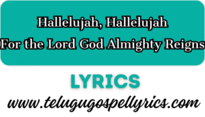 Hallelujah For The Lord God Almighty Reigns