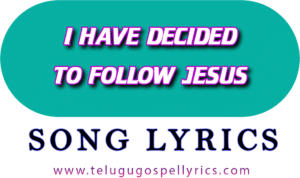 I have decided to follow Jesus