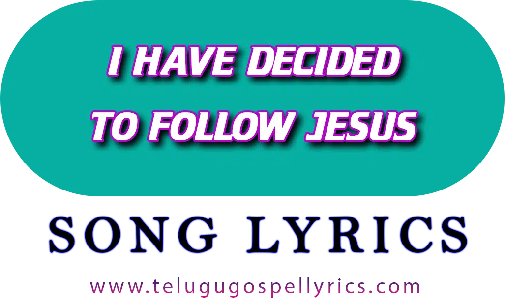 I have decided to follow Jesus