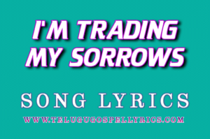 I'm Trading My Sorrows