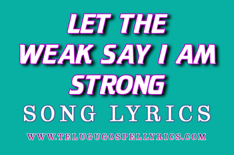 Let The Weak Say I Am Strong