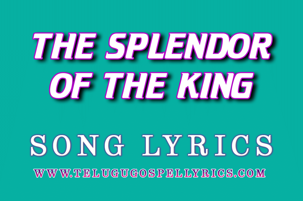 The splendor of the King