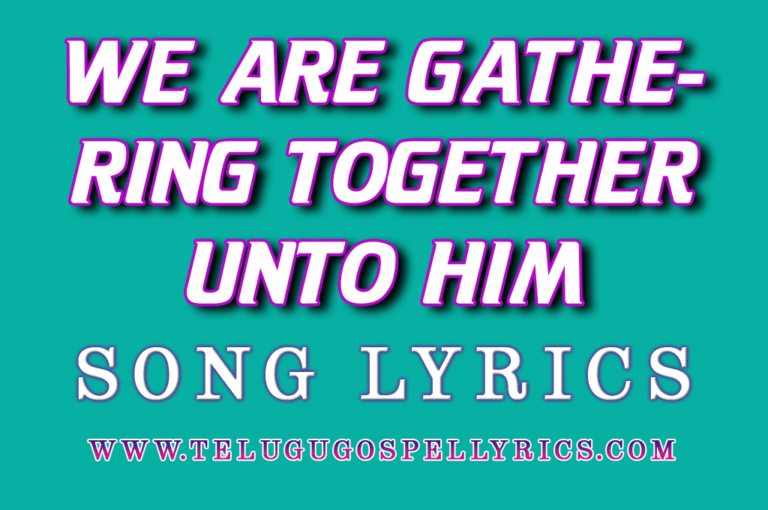 We Are Gathering Together Unto Him