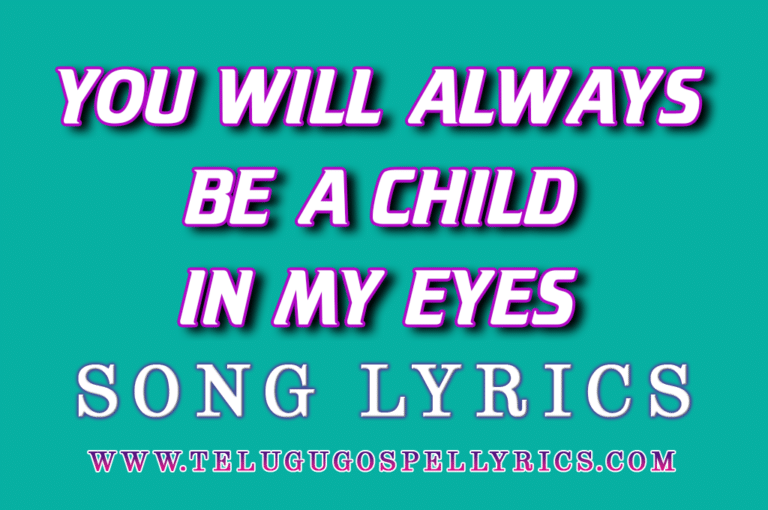 You Will Always Be A Child In My Eyes